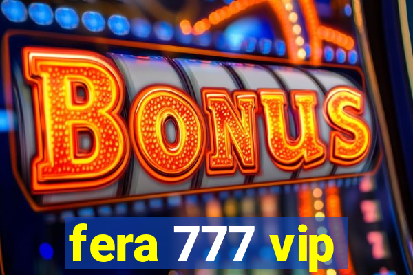 fera 777 vip